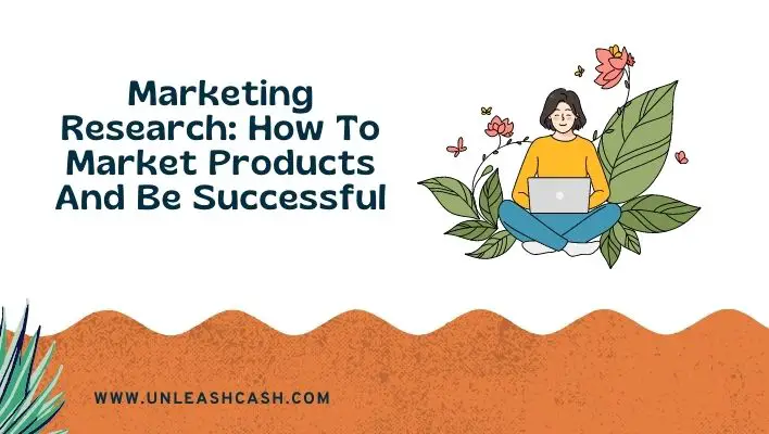 Marketing Research: How To Market Products And Be Successful