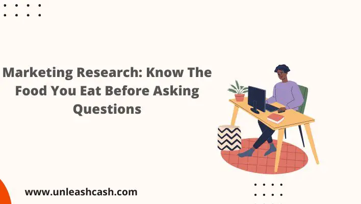 Marketing Research: Know The Food You Eat Before Asking Questions