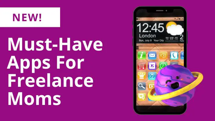 Must-Have Apps For Freelance Moms