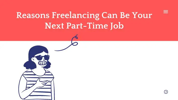 Reasons Freelancing Can Be Your Next Part-Time Job