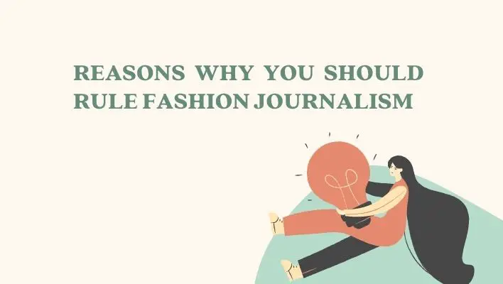 Reasons Why You Should Rule Fashion Journalism