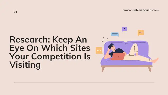 Research: Keep An Eye On Which Sites Your Competition Is Visiting