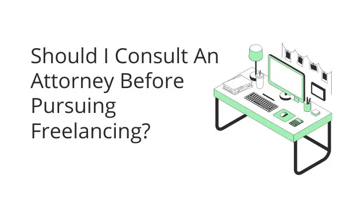 Should I Consult An Attorney Before Pursuing Freelancing?