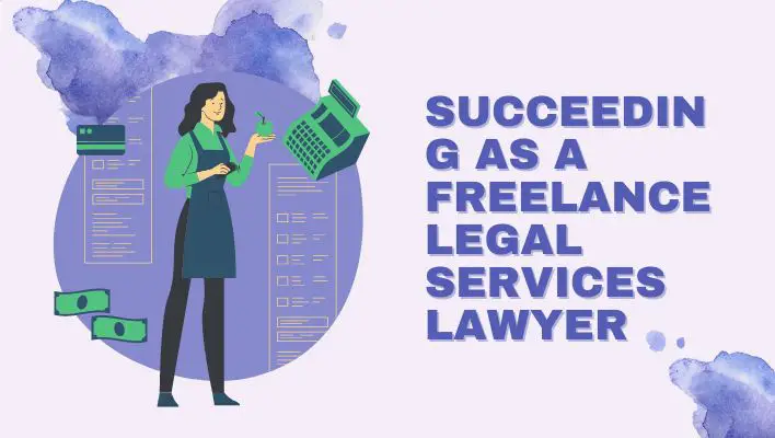 Succeeding As A Freelance Legal Services Lawyer