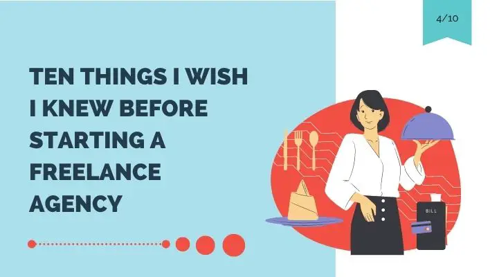 Ten Things I Wish I Knew Before Starting A Freelance Agency