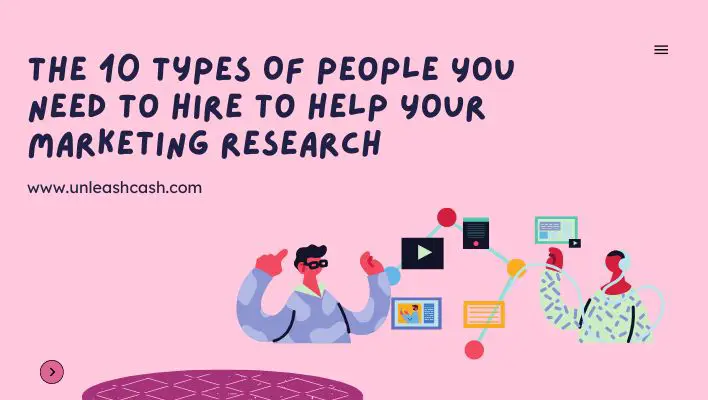 The 10 Types Of People You Need To Hire To Help Your Marketing Research