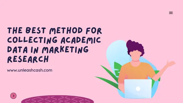 The Best Method For Collecting Academic Data In Marketing Research