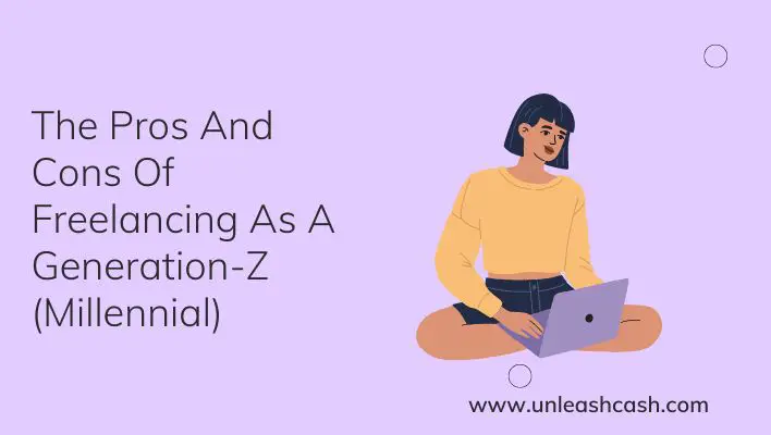 The Pros And Cons Of Freelancing As A Generation-Z (Millennial)