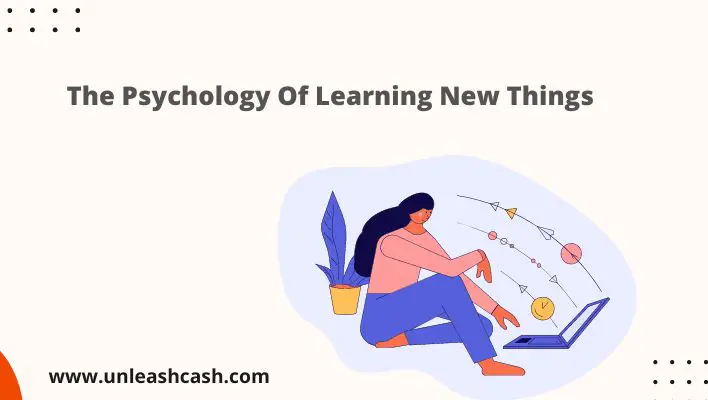 The Psychology Of Learning New Things
