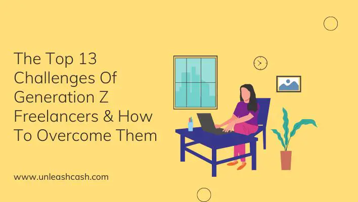 The Top 13 Challenges Of Generation Z Freelancers & How To Overcome Them