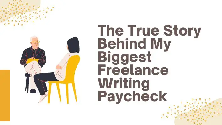 The True Story Behind My Biggest Freelance Writing Paycheck