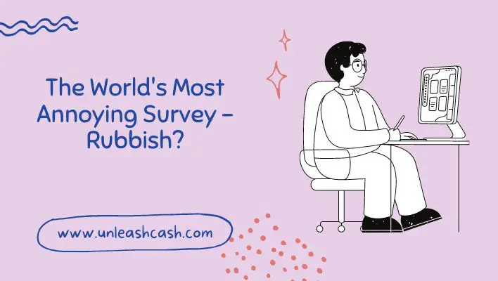 The World's Most Annoying Survey - Rubbish?