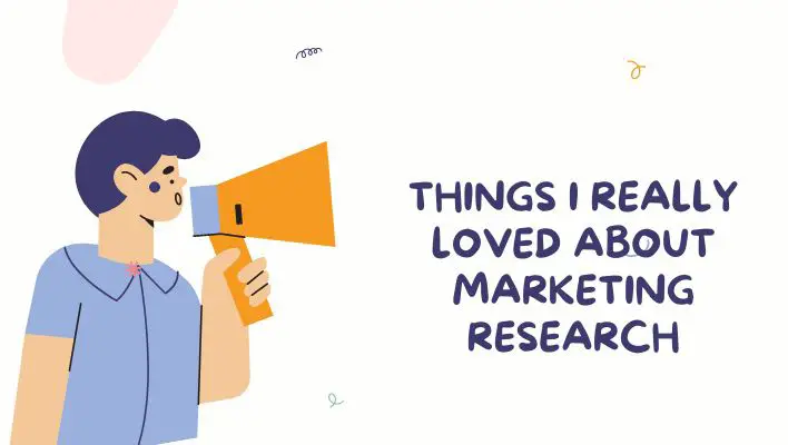 Things I Really Loved About Marketing Research
