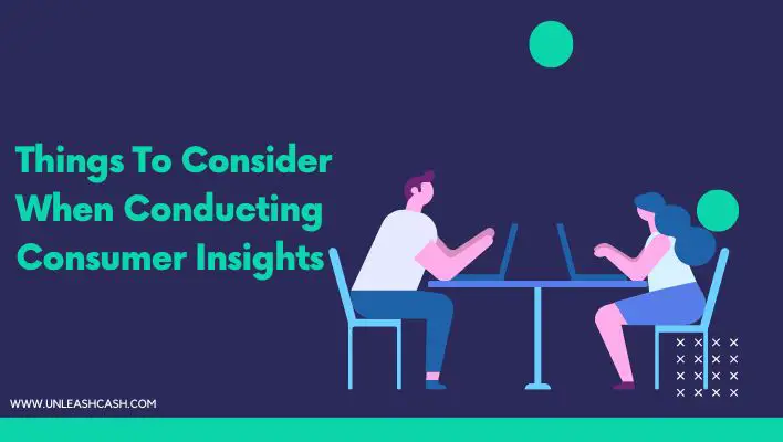 Things To Consider When Conducting Consumer Insights
