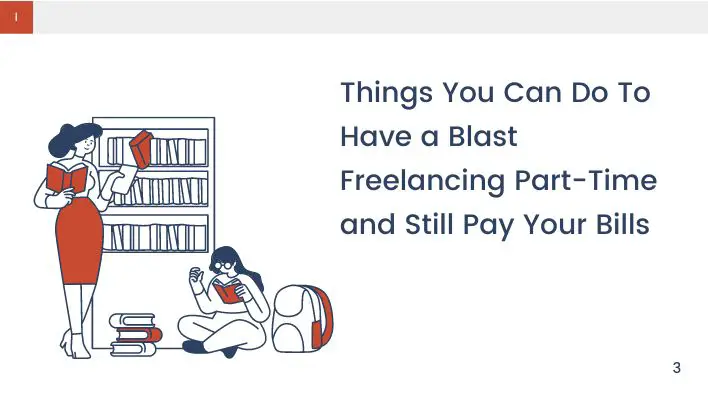 Things You Can Do To Have a Blast Freelancing Part-Time and Still Pay Your Bills