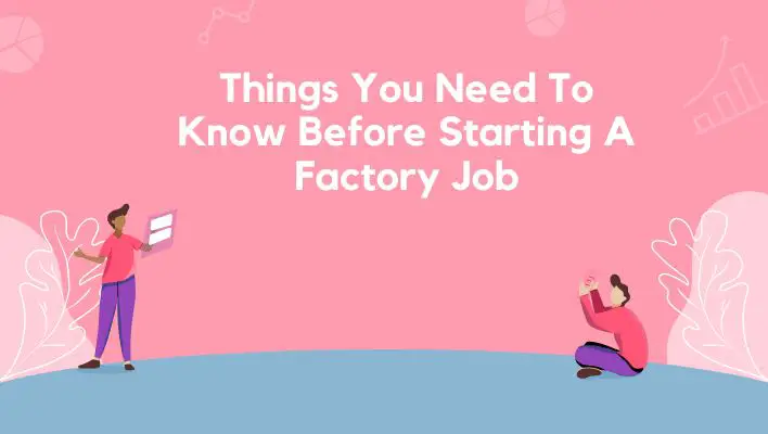 Things You Need To Know Before Starting A Factory Job