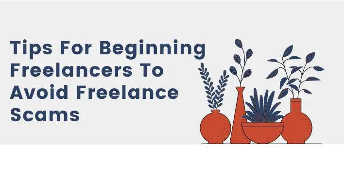 Tips For Beginning Freelancers To Avoid Freelance Scams