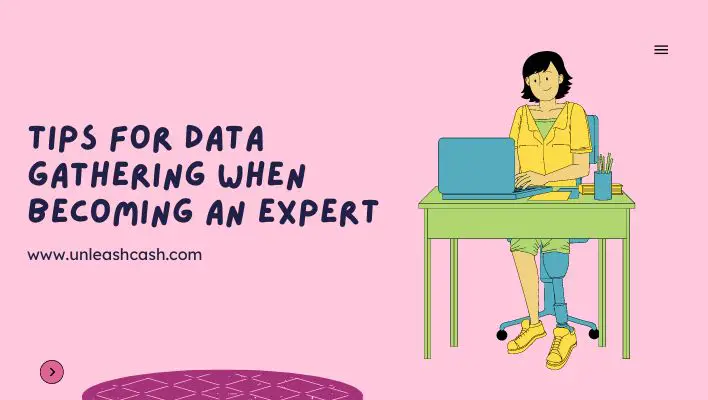 Tips For Data Gathering When Becoming An Expert