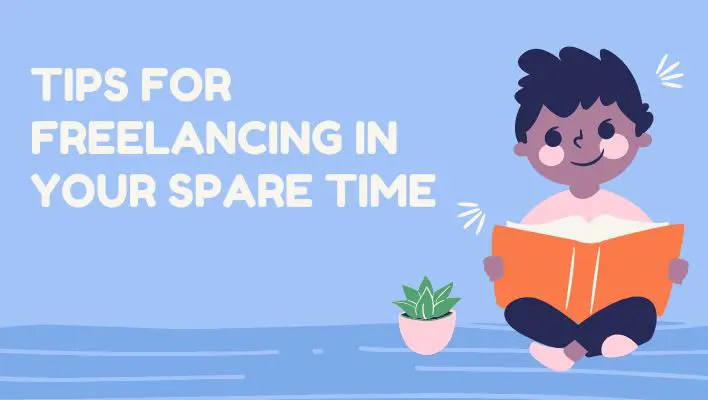 Tips For Freelancing In Your Spare Time