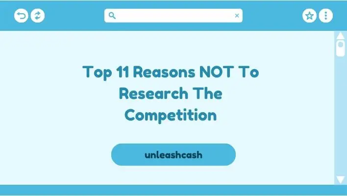 Top 11 Reasons NOT To Research The Competition