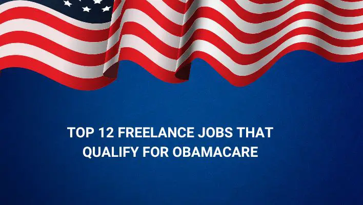 Top 12 Freelance Jobs That Qualify For Obamacare