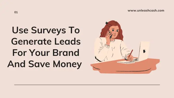 Use Surveys To Generate Leads For Your Brand And Save Money
