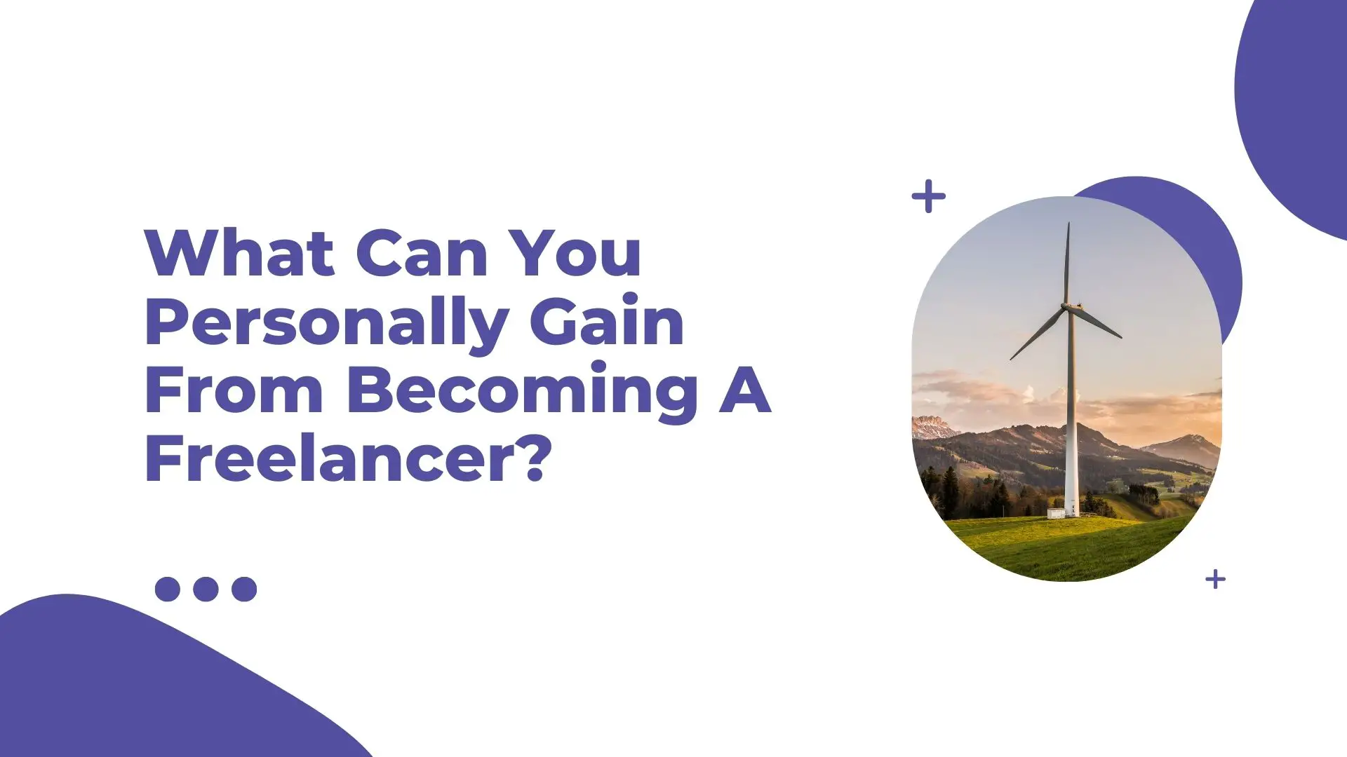 What Can You Personally Gain From Becoming A Freelancer?