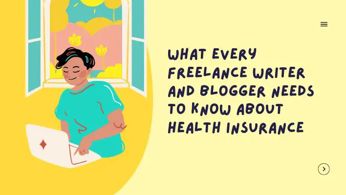 What Every Freelance Writer And Blogger Needs To Know About Health Insurance