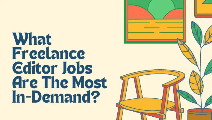 What Freelance Editor Jobs Are The Most In-Demand?