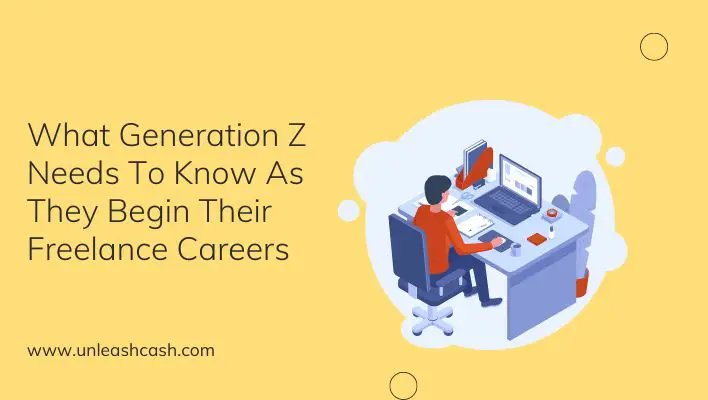 What Generation Z Needs To Know As They Begin Their Freelance Careers