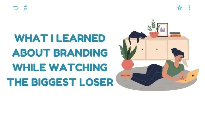 What I Learned About Branding While Watching The Biggest Loser