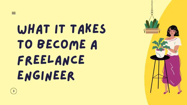 What It Takes To Become A Freelance Engineer