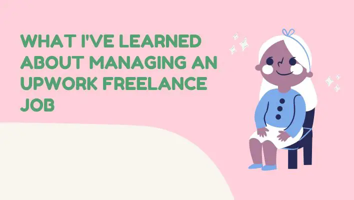 What I've Learned About Managing An Upwork Freelance Job