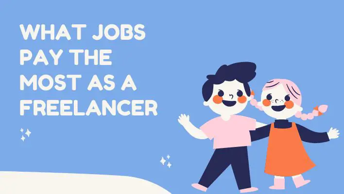 What Jobs Pay The Most As A Freelancer