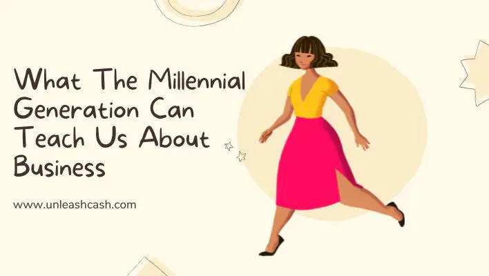 What The Millennial Generation Can Teach Us About Business