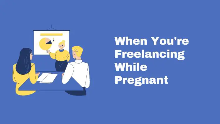 When You're Freelancing While Pregnant