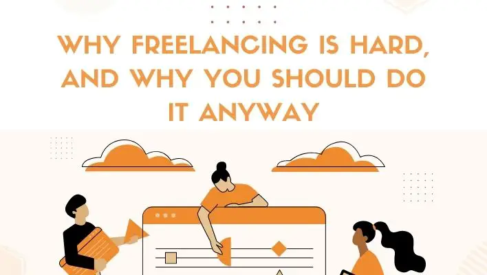 Why Freelancing Is Hard, And Why You Should Do It Anyway