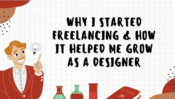 Why I Started Freelancing & How It Helped Me Grow As A Designer