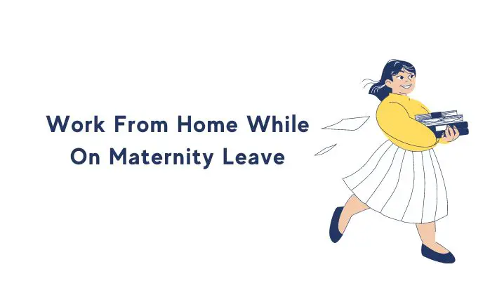 Work From Home While On Maternity Leave