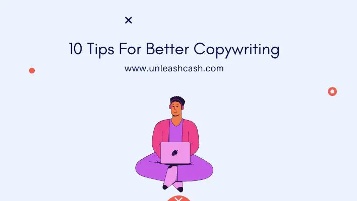 10 Tips For Better Copywriting | Unleash Cash