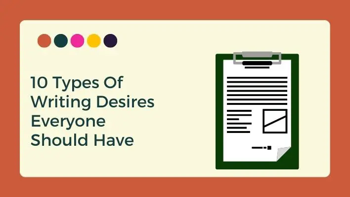 10 Types Of Writing Desires Everyone Should Have
