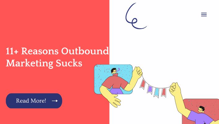 11+ Reasons Outbound Marketing Sucks