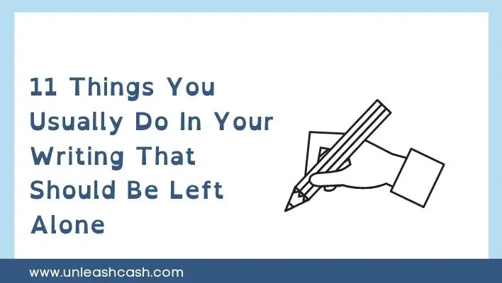 11 Things You Usually Do In Your Writing That Should Be Left Alone
