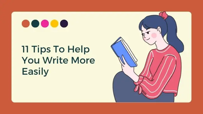 11 Tips To Help You Write More Easily