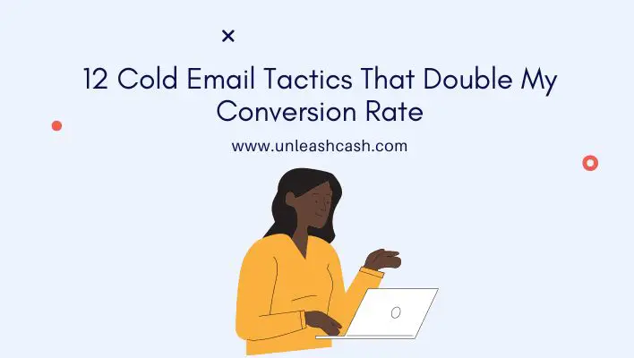 12 Cold Email Tactics That Double My Conversion Rate