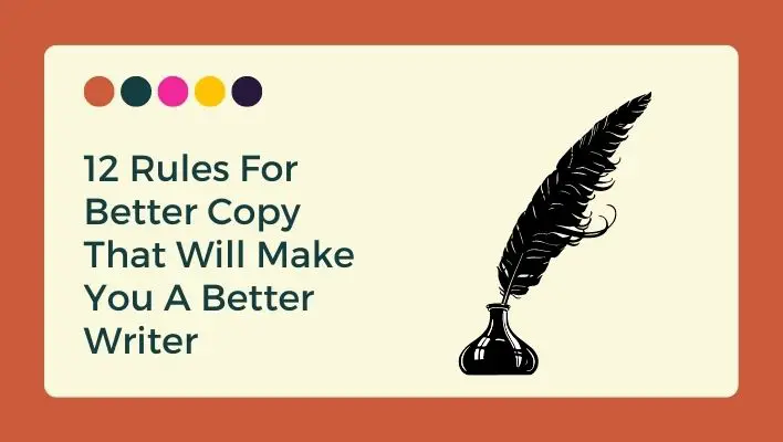 12 Rules For Better Copy That Will Make You A Better Writer