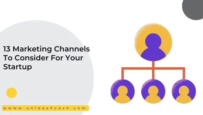 13 Marketing Channels To Consider For Your Startup