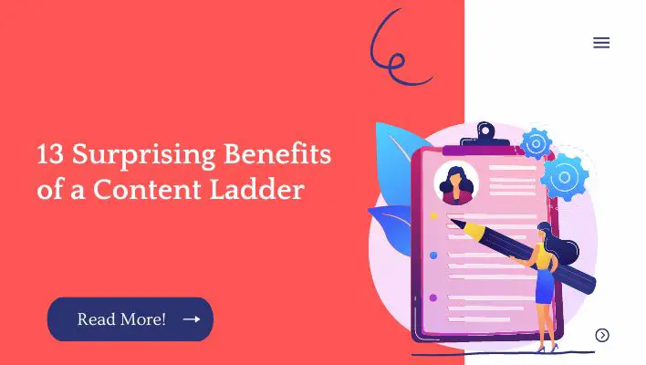 13 Surprising Benefits of a Content Ladder