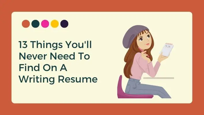 13 Things You'll Never Need To Find On A Writing Resume