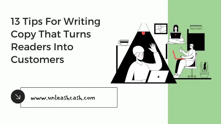 13 Tips For Writing Copy That Turns Readers Into Customers